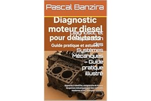 Diagnostic et Réparation des Systèmes Mécaniques – Guide pratique illustré: Apprenez à identifier, comprendre et réparer les 