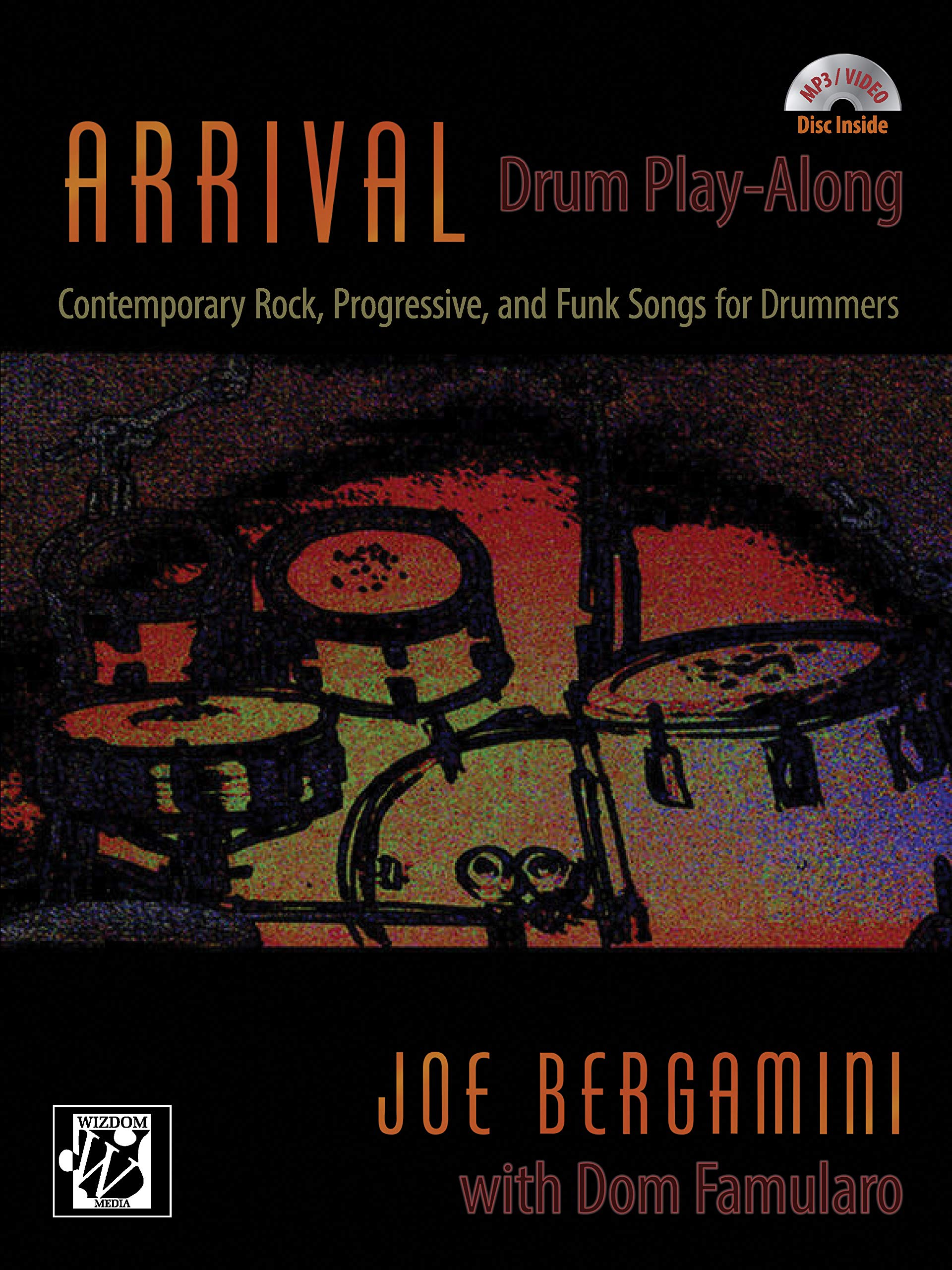 Arrival: Drum Play-Along: Contemporary Rock, Progressive, and Funk Songs for Drummers, Book & CD (Wizdom Media)