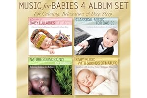 Music for Babies 4 Album Set: Greatest Baby Lullabies, Classical Music for Babies, Nature Sounds Only, Baby Music With Sounds of Nature for Calming Relaxation and Deep Sleep