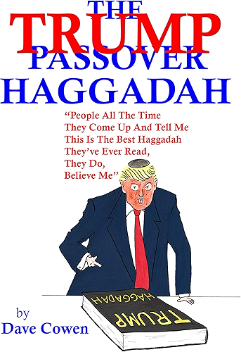 Download THE TRUMP PASSOVER HAGGADAH: “People All The Time They Come Up And Tell Me This Is The Best Haggadah They’ve Ever Read, They Do, Believe Me” (English Edition) PDF
