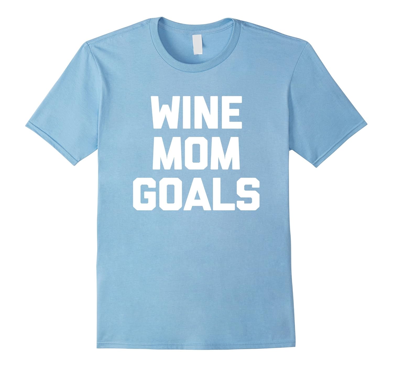 Wine Mom Goals TShirt funny saying sarcastic novelty humorArt