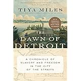 The Dawn of Detroit: A Chronicle of Slavery and Freedom in the City of the Straits