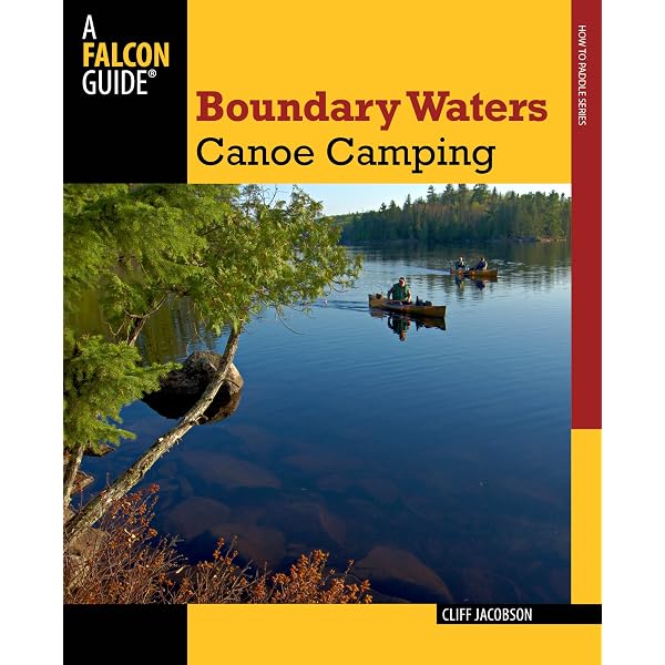 20 Great BWCA Trips: Exploring the Boundary Waters Canoe Area