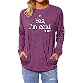Womens Yes I'm Cold Me 24:7 Graphic Lightweight Sweatshirt Funny Casual Fall Long Sleeve Crewneck Pullover Top with Pockets