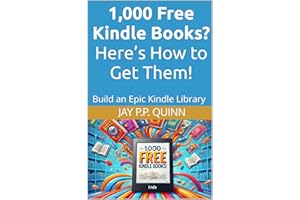 1,000 Free Kindle Books? Here��s How to Get Them!: Build an Epic Kindle Library (Kindle Tips & How-tos)