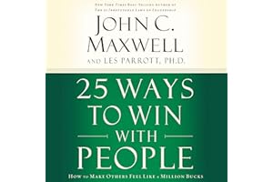 25 Ways to Win with People: How to Make Others Feel like a Million Bucks