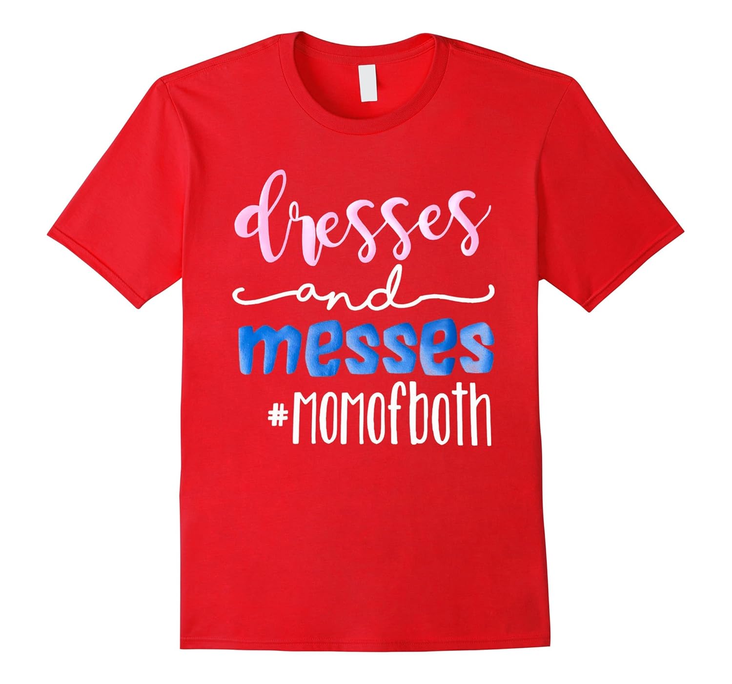 Messes And Dresses Mom Of Both-T-Shirt