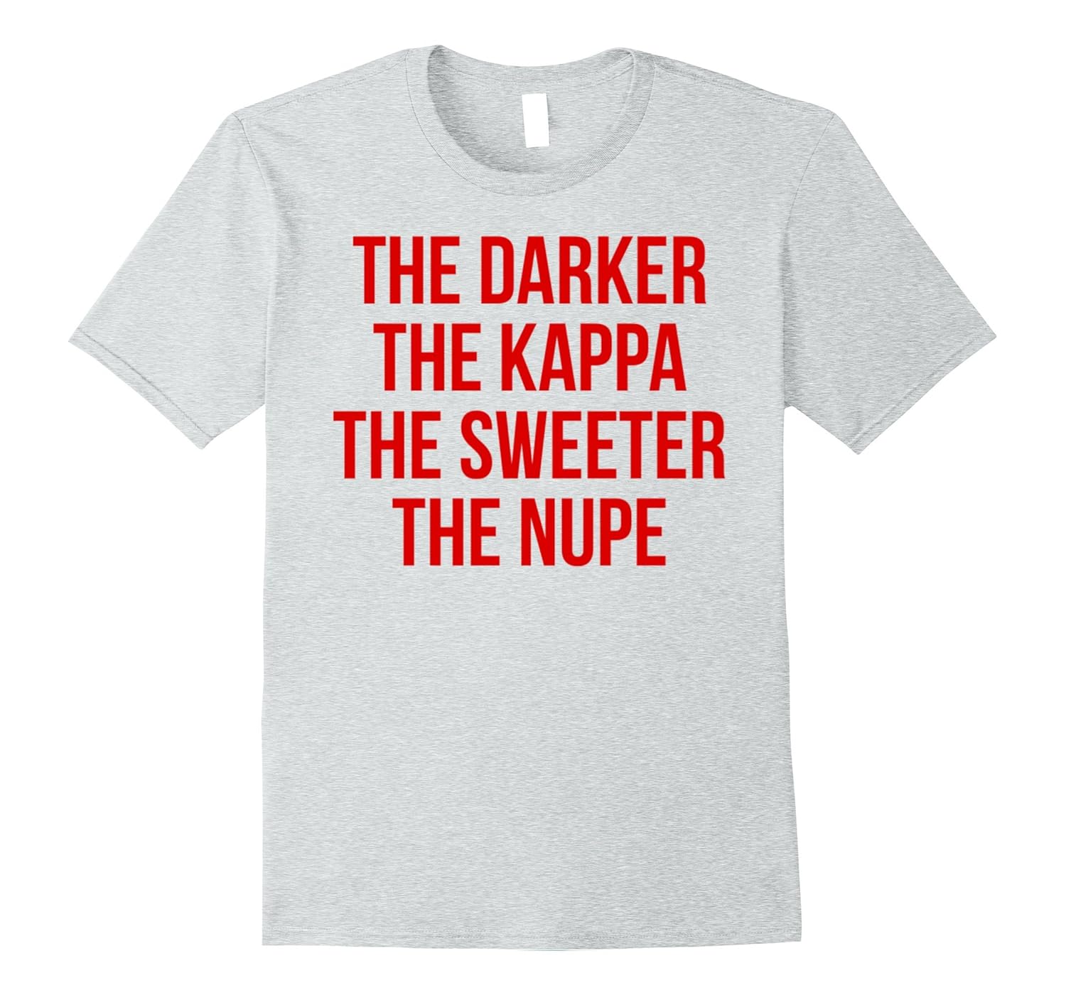 Darker the Kappa Sweeter the Nupe (K Alpha Psi) T-Shirt-Rose