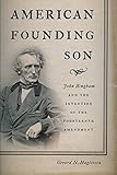 American Founding Son: John Bingham and the Invention of the Fourteenth Amendment