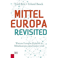 Mitteleuropa revisited: Warum Europas Zukunft in Mitteleuropa entschieden wird (German Edition) book cover Mitteleuropa revisited: Warum Europas Zukunft in Mitteleuropa entschieden wird (German Edition) book cover