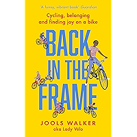 Back in the Frame: How to get back on your bike, whatever life throws at you book cover