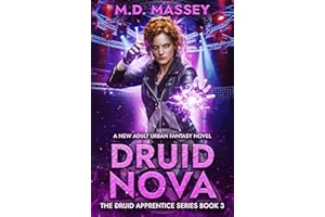 Druid Nova: A New Adult Urban Fantasy Novel (The Druid Apprentice Series Book 3)