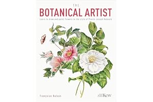 The Botanical Artist: Learn to Draw and Paint Flowers in the Style of Pierre-Joseph Redouté (Royal Botanic Kew Gardens Arts & Activities, 8)