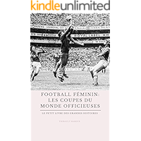 Football féminin : les Coupes du monde officieuses: Le petit livre des grandes histoires du foot féminin (French Edition… book cover Football féminin : les Coupes du monde officieuses: Le petit livre des grandes histoires du foot féminin (French Edition… book cover