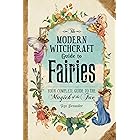 The Modern Witchcraft Guide to Fairies: Your Complete Guide to the Magick of the Fae