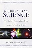 In the Light of Science: Our Ancient Quest for Knowledge and the Measure of Modern Physics
