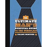 The Ultimate Man's Survival Guide to the Workplace
