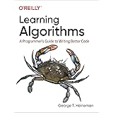Learning Algorithms: A Programmer's Guide to Writing Better Code
