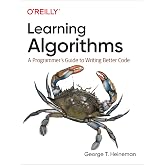 Learning Algorithms: A Programmer's Guide to Writing Better Code