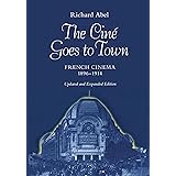 The Ciné Goes to Town: French Cinema, 1896-1914, Updated and Expanded Edition
