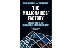 The Millionaires' Factory: The inside story of how Macquarie Bank became a global giant