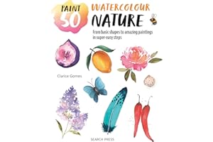 Paint 50: Watercolour Nature: From basic shapes to amazing paintings in super-easy steps