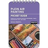 Plein Air Painting: Pocket Guide: Essential Outdoor Painting Techniques, Tools, Composition Tips, and More (The Pocket Guide Series for Artists)