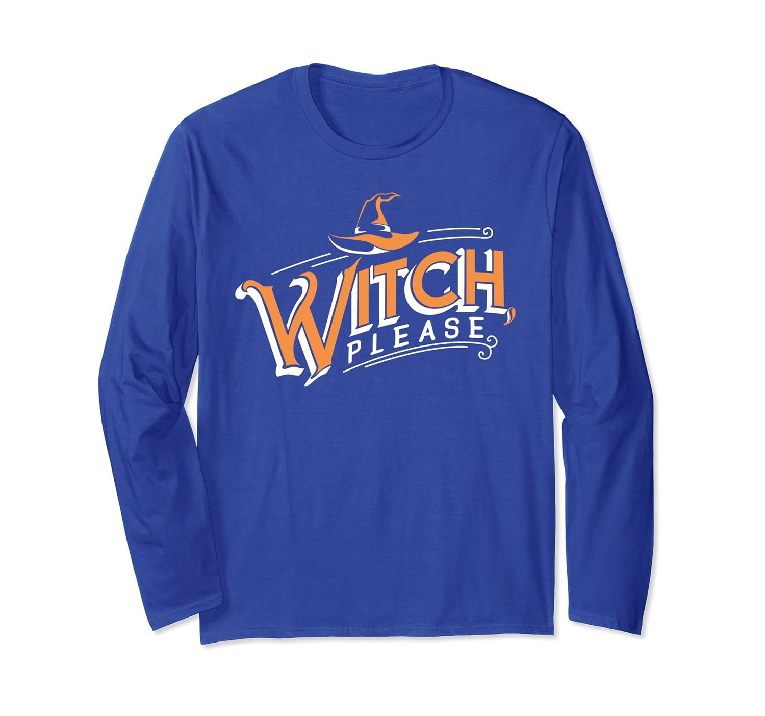 Witch Please Funny Halloween Party Long Sleeve T-shirt- TPT