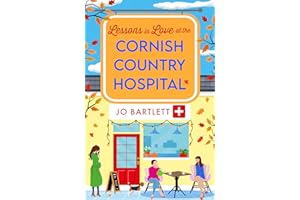 Lessons in Love at the Cornish Country Hospital: The next instalment in the uplifting Cornish Country Hospital Series from Jo