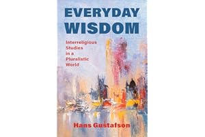 Everyday Wisdom: Interreligious Studies in a Pluralistic World