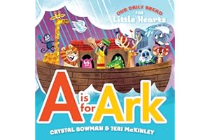 A Is for Ark: (A Bible-Based A-Z Rhyming Alphabet Board Book for Toddlers and Preschoolers Ages 1-3) (Our Daily Bread for Little Hearts)