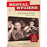 Mental Hygiene: Better Living Through Classroom Films 1945-1970