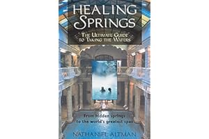 Healing Springs: The Ultimate Guide to Taking the Waters