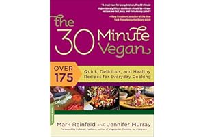 The 30-Minute Vegan: Over 175 Quick, Delicious, and Healthy Recipes for Everyday Cooking
