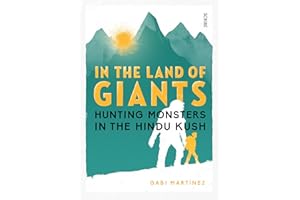In the Land of Giants: hunting monsters in the Hindu Kush