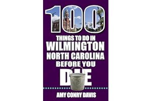 100 Things to Do in Wilmington, North Carolina, Before You Die