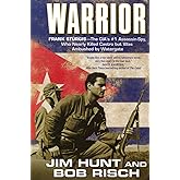 Warrior: Frank Sturgis---The CIA's #1 Assassin-Spy, Who Nearly Killed Castro but Was Ambushed by Watergate