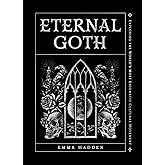 Eternal Goth: Exploring the World’s Most Enigmatic Cultural Movement