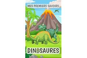 Mes premiers savoirs - Dinosaures: Mes premières découvertes dinosaure. Livre illustré pour tout connaitre sur la vie des din