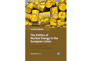 The Politics of Nuclear Energy in the European Union: Framing the Discourse: Actors, Positions and Dynamics