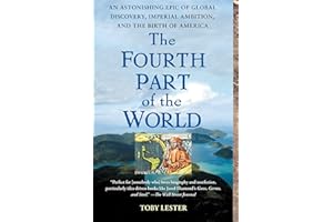 The Fourth Part of the World: The Race to the Ends of the Earth, and the Epic Story of the Map That Gave America Its Name