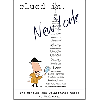 Clued In New York: The Concise and Opinionated Guide to Manhattan -with photos (The Concise and Opinionated Guide to the… book cover