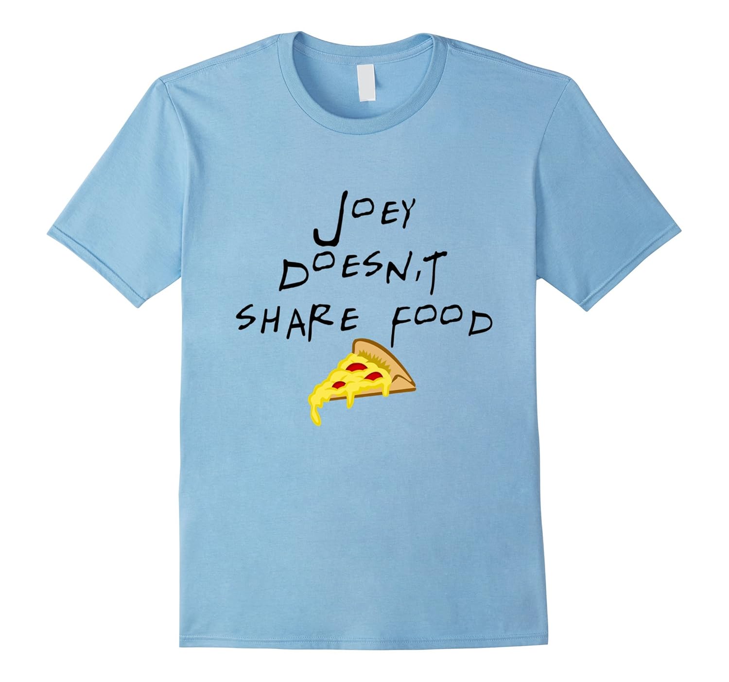 Joey Doesn T Share Food Shirt