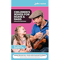 UKULELE: Children's Songs For Mums & Dads: 101 easy and fun children's songs to play and sing with your children (or… book cover