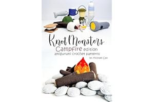 Knotmonsters: Campfire edition: amigurumi crochet patterns