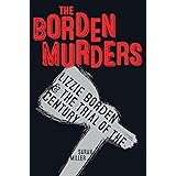 The Borden Murders: Lizzie Borden and the Trial of the Century