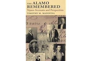 The Alamo Remembered: Tejano Accounts and Perspectives