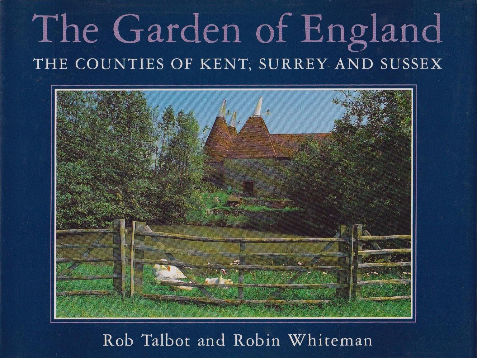 The Garden Of England The Counties Of Kent Surrey And Sussex Country Series Whiteman Robin Talbot Rob Amazon De Bucher