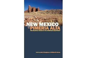 New Mexico and the Pimería Alta: The Colonial Period in the American Southwest