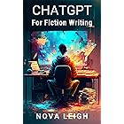 Chat GPT For Fiction Writing: How To Build Better Fiction Faster Using AI Technology (AI for Authors)